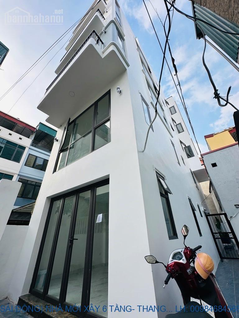 *** (SÀI ĐỒNG) NHÀ MỚI XÂY 6 TẦNG- THANG MÁY - NGÕ THÔNG- CỰC