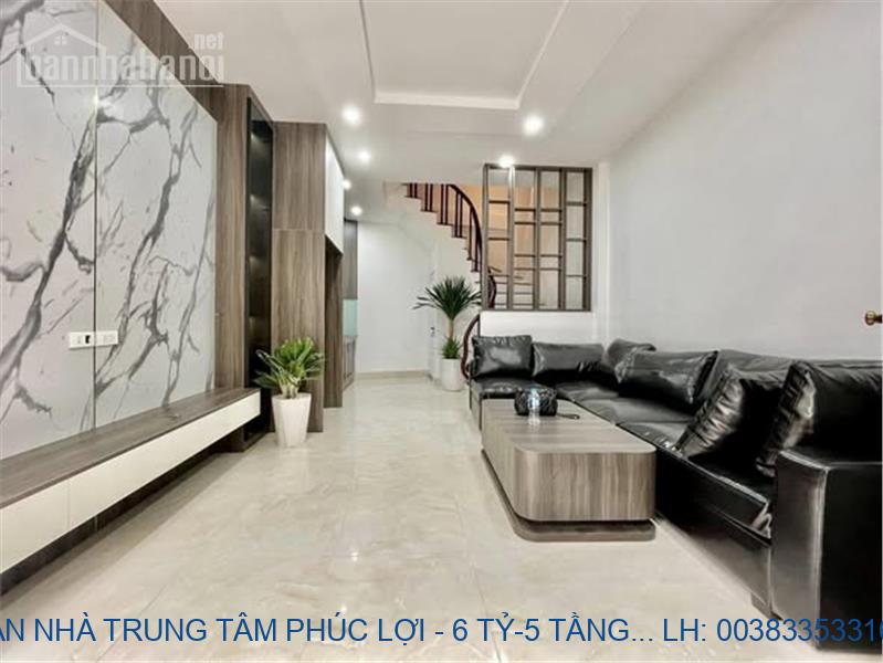 BÁN NHÀ TRUNG TÂM PHÚC LỢI - 6 TỶ-5 TẦNG- TẶNG NỘI THÁT-Ô TÔ GẦN