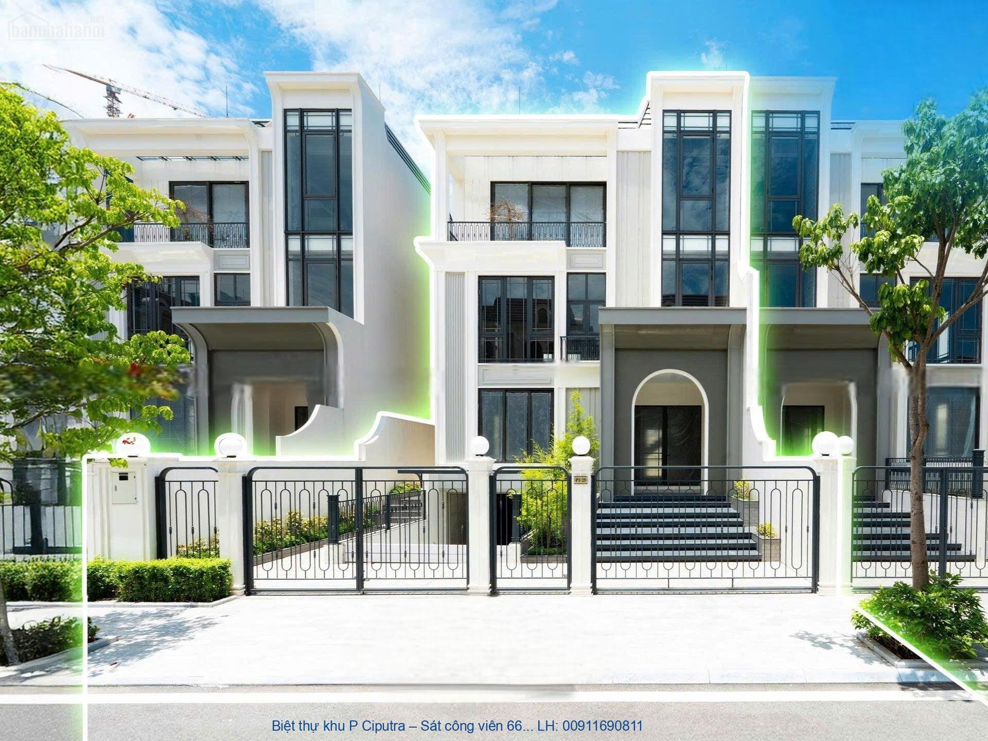 Biệt thự khu P Ciputra – Sát công viên 66ha, mặt đại lộ Nguyễn Vă
