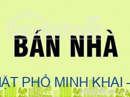 CHÍNH CHỦ BÁN NHÀ MẶT PHỐ MINH KHAI – LÔ GÓC – GIÁ TRỊ KHAI THÁC 