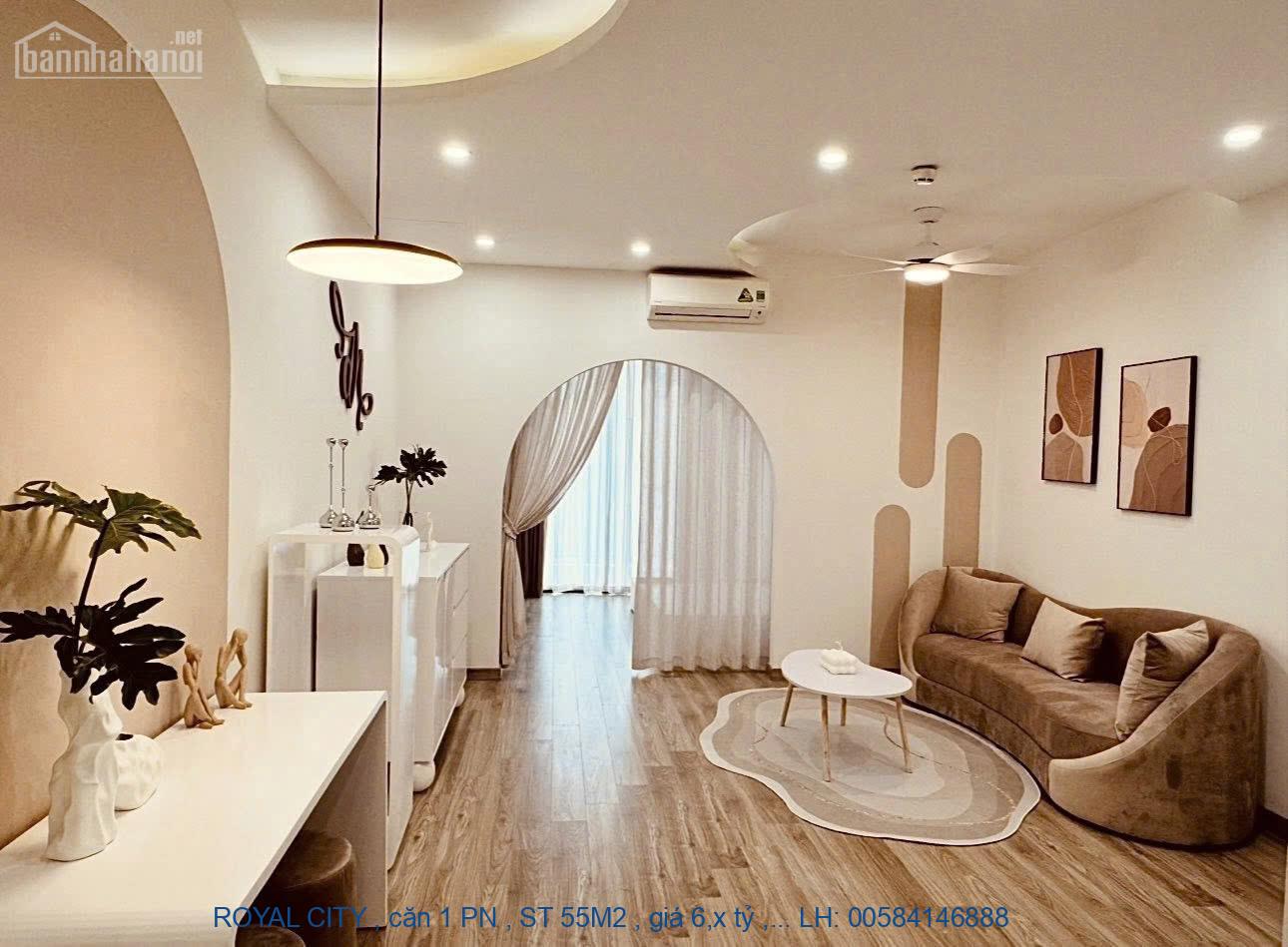 ROYAL CITY , căn 1 PN , ST 55M2 , giá 6,x tỷ , LH : 0584146888 khi